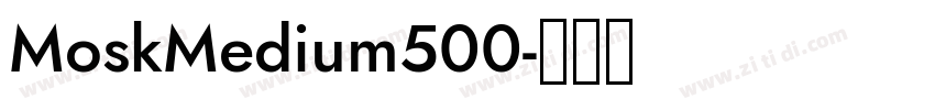 MoskMedium500字体转换 MoskMedium500字体转换