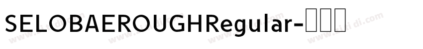 SELOBAEROUGHRegular字体转换