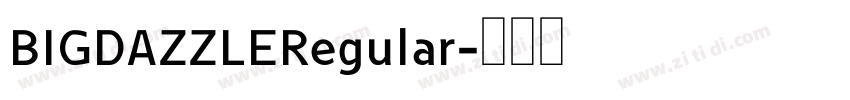 BIGDAZZLERegular字体转换