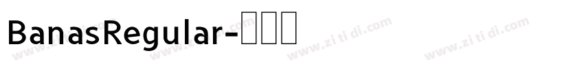 BanasRegular字体转换 BanasRegular字体转换