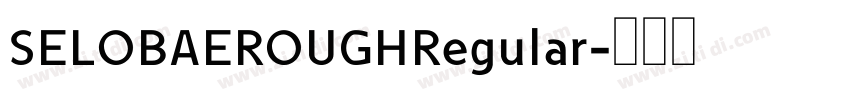 SELOBAEROUGHRegular字体转换