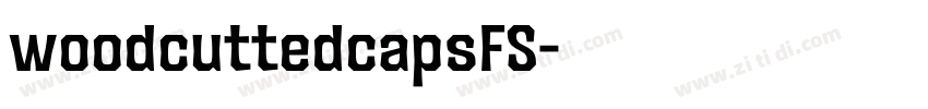woodcuttedcapsFS字体转换