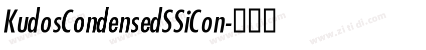 KudosCondensedSSiCon字体转换 KudosCondensedSSiCon字体转换