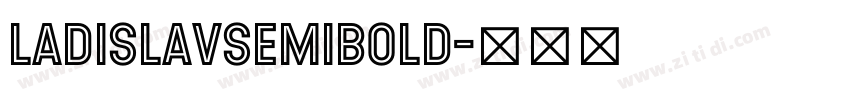 LadislavSemiBold字体转换