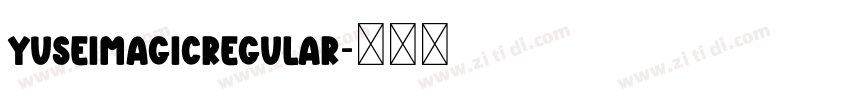 YuseiMagicRegular字体转换
