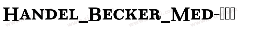 Handel_Becker_Med字体转换 Handel_Becker_Med字体转换