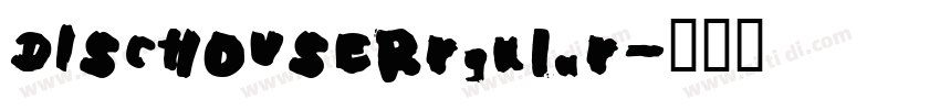 DISCHOUSERrgular字体转换