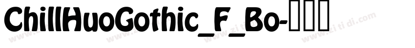 ChillHuoGothic_F_Bo字体转换