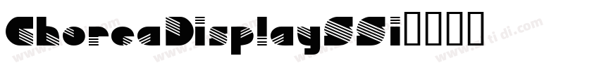 ChoreaDisplaySSi字体转换 ChoreaDisplaySSi字体转换