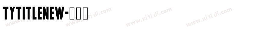 TYTitleNew字体转换 TYTitleNew字体转换