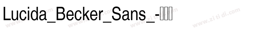 Lucida_Becker_Sans_字体转换 Lucida_Becker_Sans_字体转换