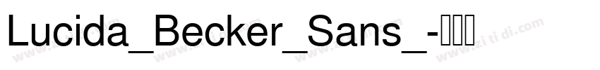 Lucida_Becker_Sans_字体转换 Lucida_Becker_Sans_字体转换