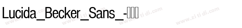 Lucida_Becker_Sans_字体转换 Lucida_Becker_Sans_字体转换