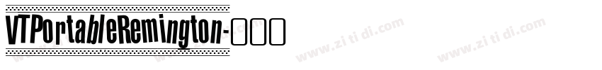 VTPortableRemington字体转换 VTPortableRemington字体转换
