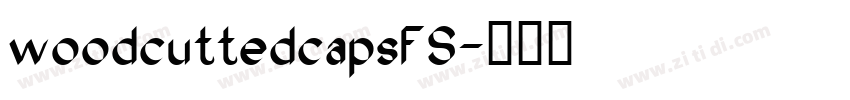 woodcuttedcapsFS字体转换
