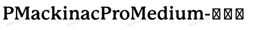 PMackinacProMedium字体转换 PMackinacProMedium字体转换