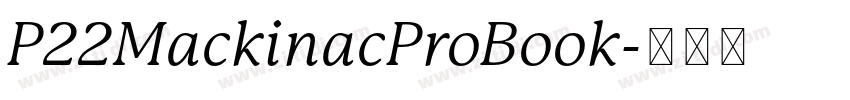 P22MackinacProBook字体转换 P22MackinacProBook字体转换