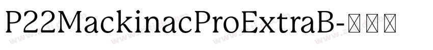 P22MackinacProExtraB字体转换