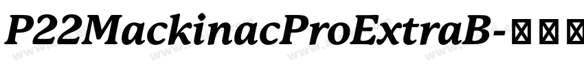P22MackinacProExtraB字体转换