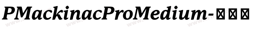 PMackinacProMedium字体转换 PMackinacProMedium字体转换