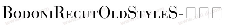BodoniRecutOldStyleS字体转换 BodoniRecutOldStyleS字体转换