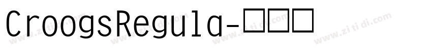 CroogsRegula字体转换 CroogsRegula字体转换