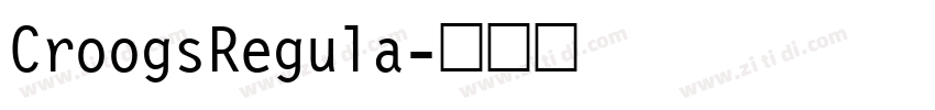CroogsRegula字体转换 CroogsRegula字体转换