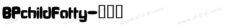 BPchildFatty字体转换