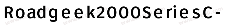 Roadgeek2000SeriesC字体转换 Roadgeek2000SeriesC字体转换