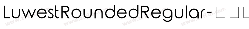 LuwestRoundedRegular字体转换 LuwestRoundedRegular字体转换