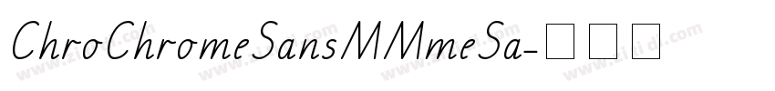 ChroChromeSansMMmeSa字体转换