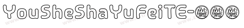 YouSheShaYuFeiTE字体转换