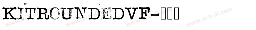 KitRoundedVF字体转换