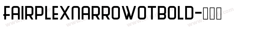 FairplexNarrowOTbold字体转换