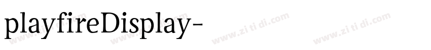 playfireDisplay字体转换