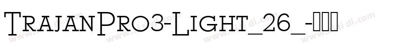 TrajanPro3-Light_26_字体转换
