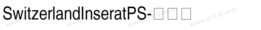 SwitzerlandInseratPS字体转换 SwitzerlandInseratPS字体转换