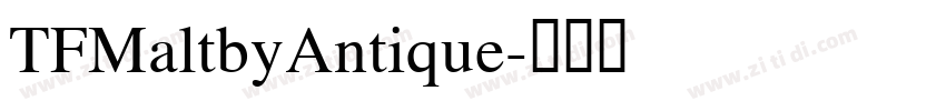 TFMaltbyAntique字体转换