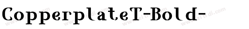 CopperplateT-Bold字体转换 CopperplateT-Bold字体转换