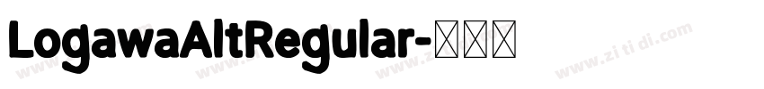 LogawaAltRegular字体转换 LogawaAltRegular字体转换