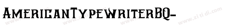 AmericanTypewriterBQ字体转换 AmericanTypewriterBQ字体转换
