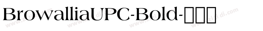 BrowalliaUPC-Bold字体转换 BrowalliaUPC-Bold字体转换