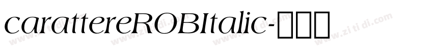 carattereROBItalic字体转换 carattereROBItalic字体转换