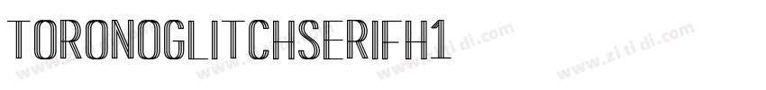 ToronoGlitchSerifH1字体转换