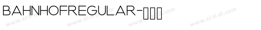 BahnhofRegular字体转换