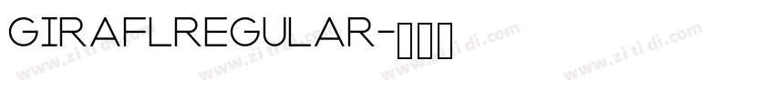 GIRAFLRegular字体转换 GIRAFLRegular字体转换