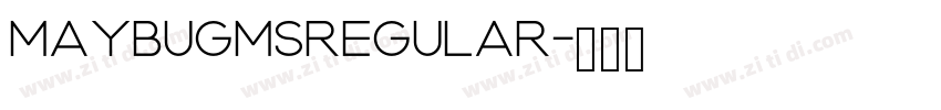 MaybugMSRegular字体转换 MaybugMSRegular字体转换