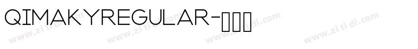 QimakyRegular字体转换 QimakyRegular字体转换