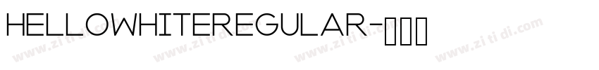 HELLOWHITERegular字体转换