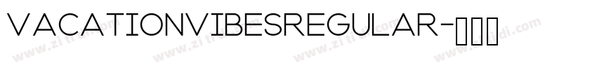 VACATIONVIBESRegular字体转换 VACATIONVIBESRegular字体转换